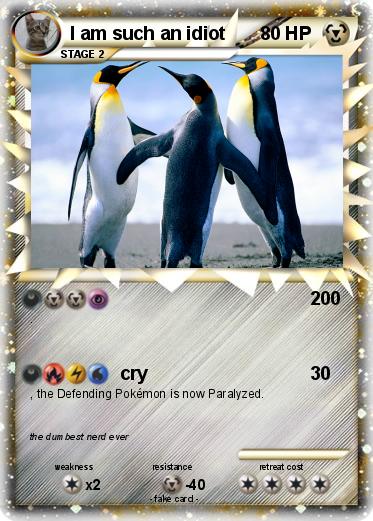 Pokemon I am such an idiot