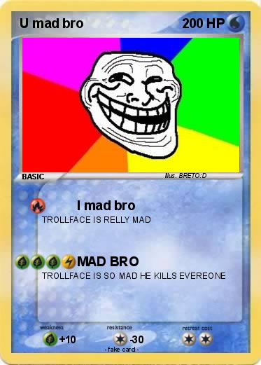 Pokemon U mad bro