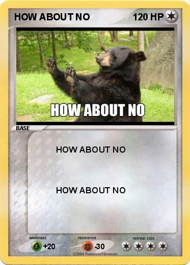 Pokemon HOW ABOUT NO