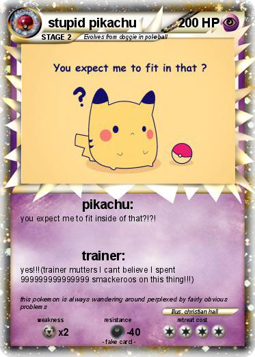 Pokemon stupid pikachu