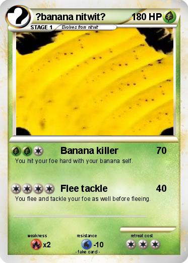Pokemon ?banana nitwit?
