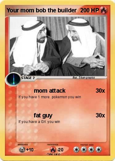 Pokemon Your mom bob the builder