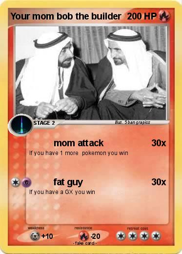 Pokemon Your mom bob the builder