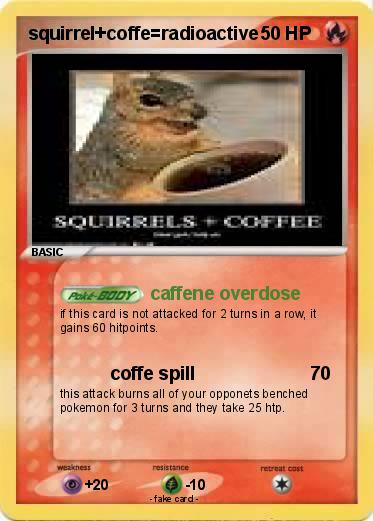 Pokemon squirrel+coffe=radioactive