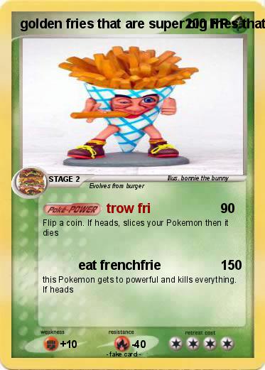 Pokemon golden fries that are super big fries that people like