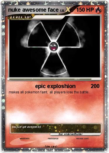 Pokemon nuke awesome face