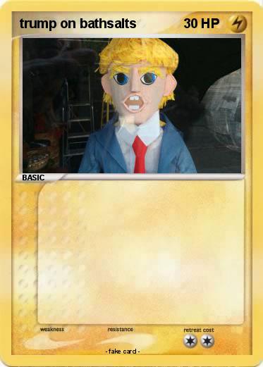 Pokemon trump on bathsalts
