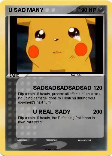Pokemon U SAD MAN?