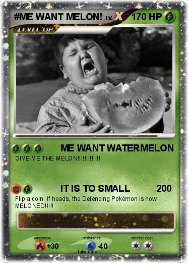 Pokemon #ME WANT MELON!