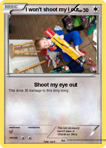 Pokemon I won't shoot my I out