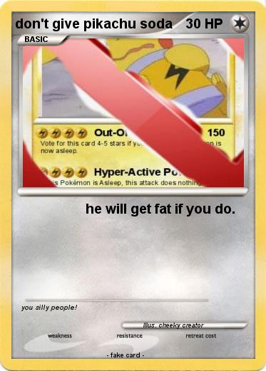 Pokemon don't give pikachu soda