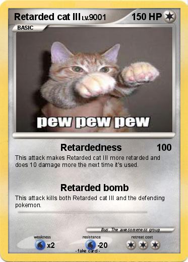 Pokemon Retarded cat III