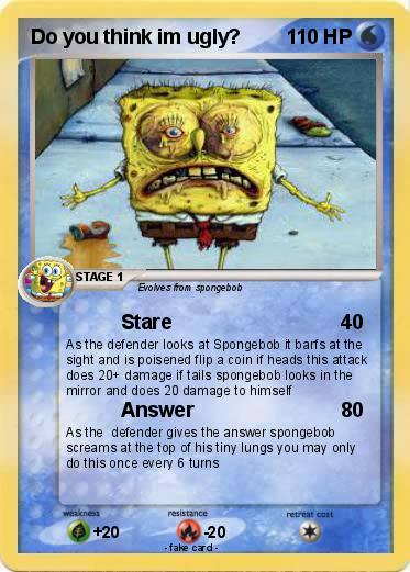 Pokemon Do you think im ugly?