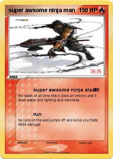 Pokemon super awsome ninja man