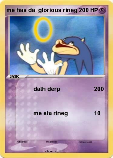 Pokemon me has da  glorious rineg