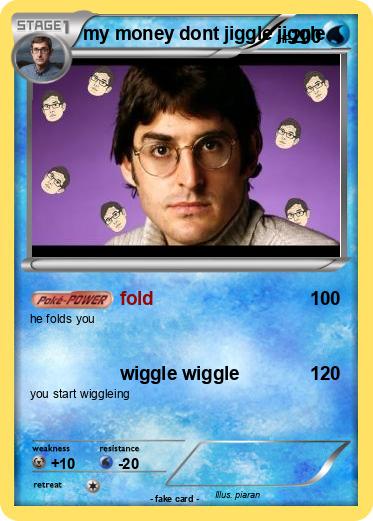 Pokemon my money dont jiggle jiggle