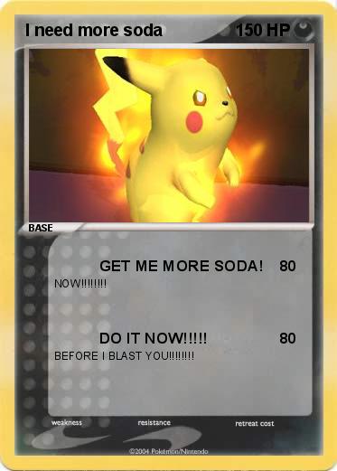 Pokemon I need more soda