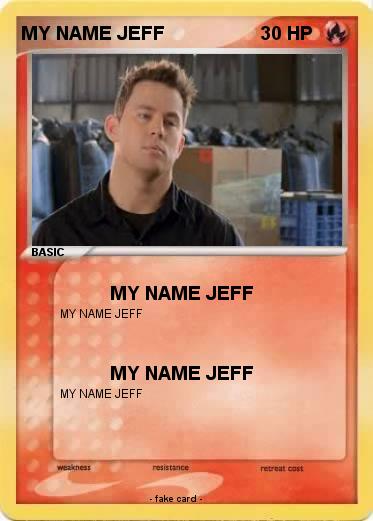 Pokemon MY NAME JEFF