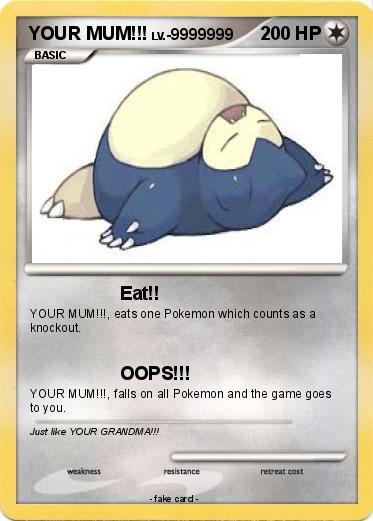 Pokemon YOUR MUM!!!