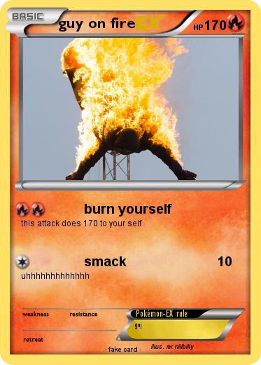 Pokemon guy on fire