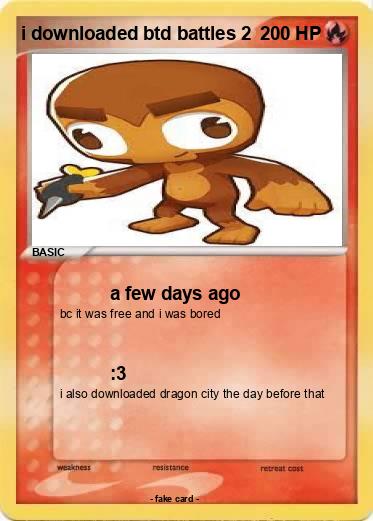 Pokemon i downloaded btd battles 2