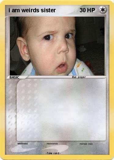 Pokemon i am weirds sister