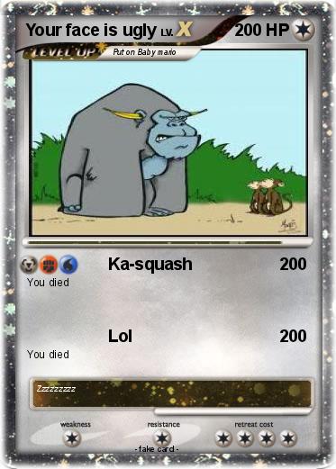 Pokemon Your face is ugly