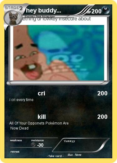 Pokemon hey buddy...