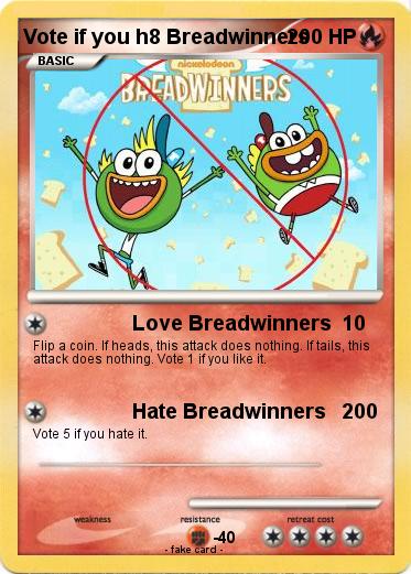 Pokemon Vote if you h8 Breadwinners