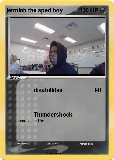 Pokemon jermiah the sped boy