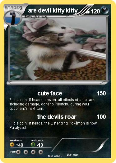 Pokemon are devil kitty kitty
