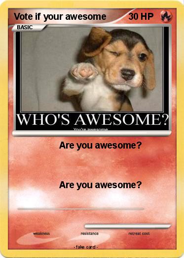 Pokemon Vote if your awesome