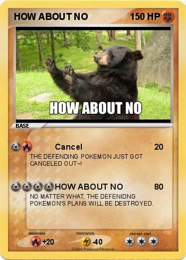 Pokemon HOW ABOUT NO