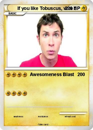 Pokemon If you like Tobuscus, vote 5