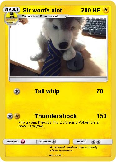 Pokemon Sir woofs alot