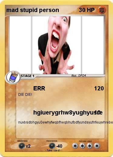 Pokemon mad stupid person