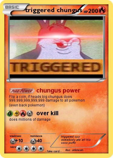 Pokemon triggered chungus Pokemon triggered chungus
