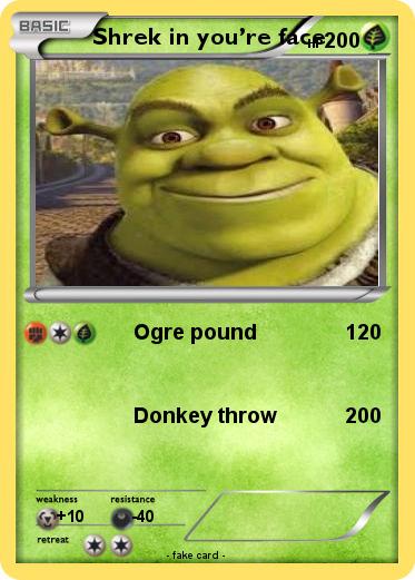Pokemon Shrek in you’re face