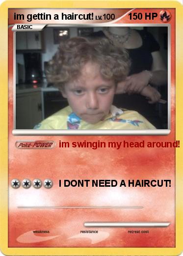Pokemon im gettin a haircut!