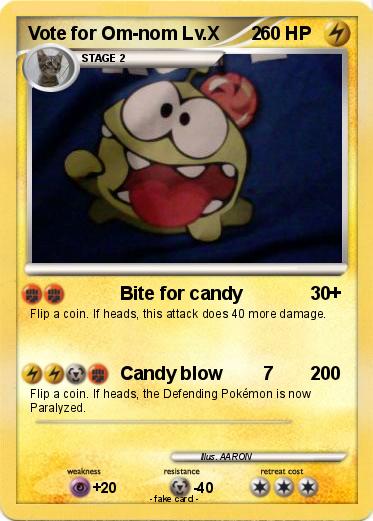 Pokemon Vote for Om-nom Lv.X      2