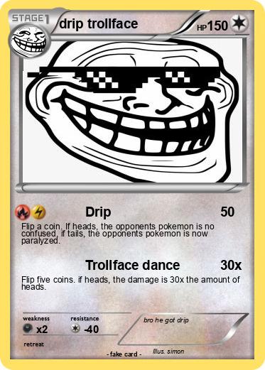 Pokemon drip trollface