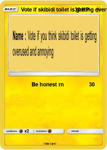Pokemon Vote if skibidi toilet is getting overused and annoying