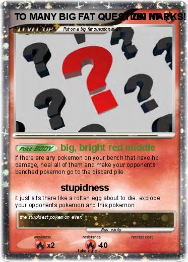 Pokemon TO MANY BIG FAT QUESTION MARKS!