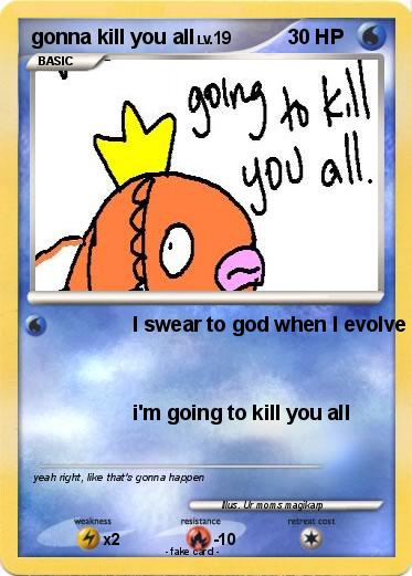Pokemon gonna kill you all