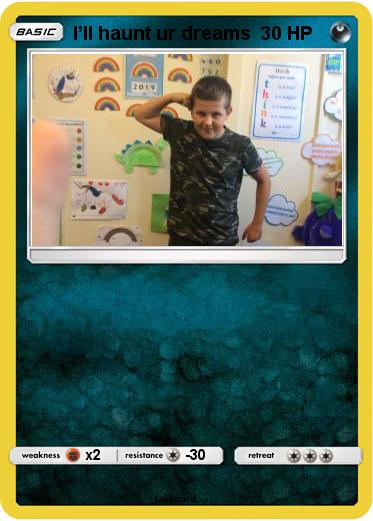 Pokemon I’ll haunt ur dreams
