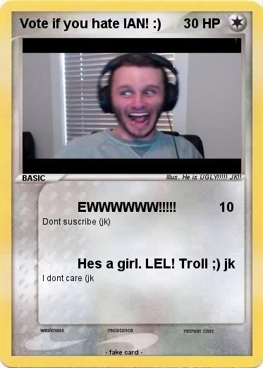 Pokemon Vote if you hate IAN! :)