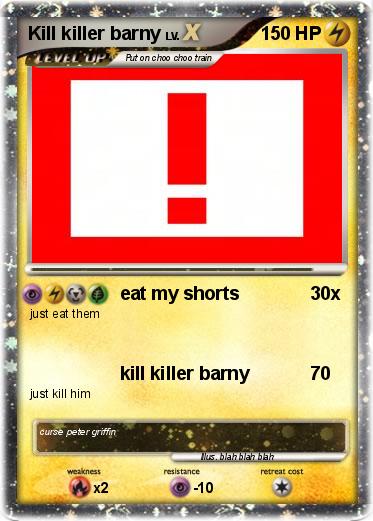 Pokemon Kill killer barny