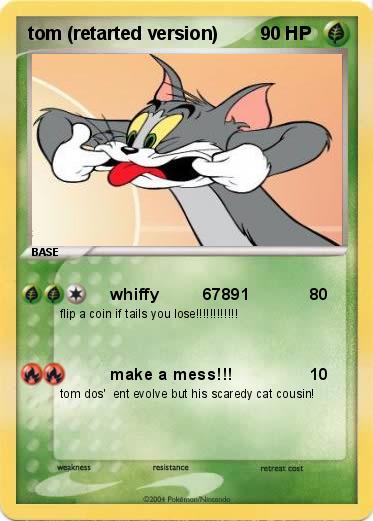 Pokemon tom (retarted version)