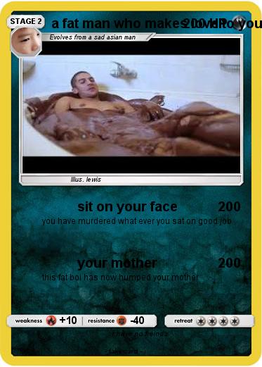 Pokemon a fat man who makes love to your mother