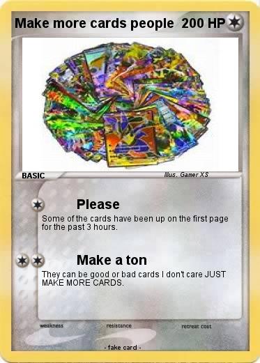 Pokemon Make more cards people